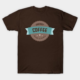 Drink Coffee for Energy T-Shirt